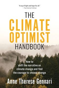 portada The Climate Optimist Handbook: How to Shift the Narrative on Climate Change and Find the Courage to Choose Change (en Inglés)
