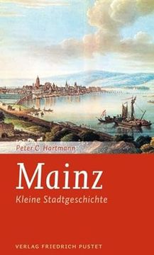 portada Mainz: Kleine Stadtgeschichte (Kleine Stadtgeschichten)