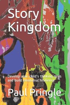 portada Story Kingdom: Develop your child's thinking skills and build emotional resilience (en Inglés)