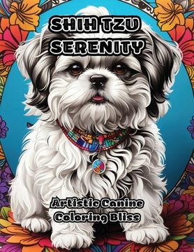 portada Shih Tzu Serenity: Artistic Canine Coloring Bliss (in English)