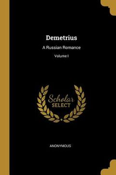 portada Demetrius: A Russian Romance; Volume I (in English)