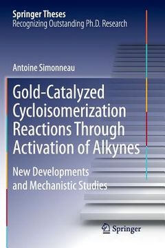 portada Gold-Catalyzed Cycloisomerization Reactions Through Activation of Alkynes: New Developments and Mechanistic Studies (en Inglés)