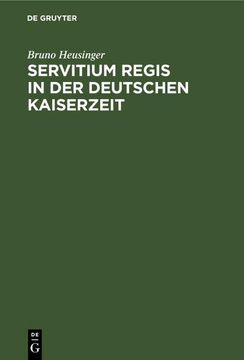 portada Servitium Regis in der Deutschen Kaiserzeit: Untersuchungen Über die Wirtschaftlichen Verhältnisse des Deutschen Königtums 900-1250 (en Alemán)