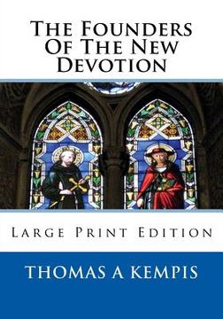 portada The Founders Of The New Devotion: Large Print Edition (en Inglés)
