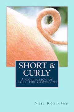 portada Short & Curly: A Collection of Tails for Grown-ups (en Inglés)