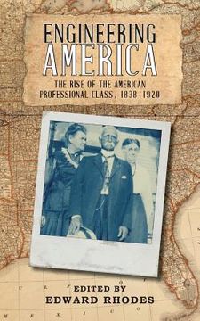 portada Engineering America: The Rise of the American Professional Class, 1838-1920 (en Inglés)