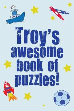 portada Troy's Awesome Book Of Puzzles! (en Inglés)