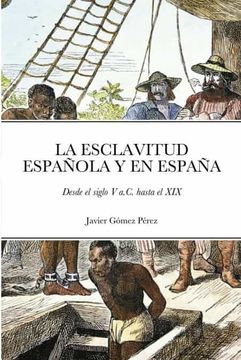 portada La Esclavitud Española y en España: Desde el Siglo v A. C. Hasta el xix (in Spanish)
