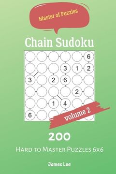 portada Master of Puzzles - Chain Sudoku 200 Hard to Master Puzzles 6x6 vol.2 (en Inglés)