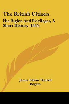 portada the british citizen: his rights and privileges, a short history (1885) (in English)