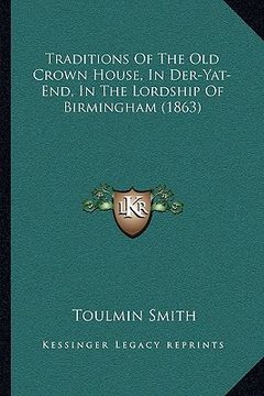 portada traditions of the old crown house, in der-yat-end, in the lordship of birmingham (1863)