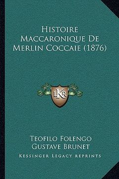 portada Histoire Maccaronique De Merlin Coccaie (1876) (en Francés)