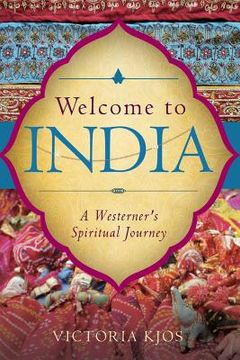 portada Welcome to India: A Westerner's Spiritual Journey (en Inglés)