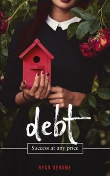 portada Debt: Success at Any Price (en Inglés)