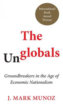 portada The Unglobals: Groundbreakers in the age of Economic Nationalism (in English)