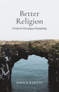 portada Better Religion: A Primer for Interreligious Peacebuilding (en Inglés)