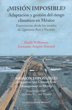 portada Mision Imposible? Adaptacion y Gestion del Riesgo Climatico en Mexico: Experiencias Desde los Estados de Quintana roo y Yucatan