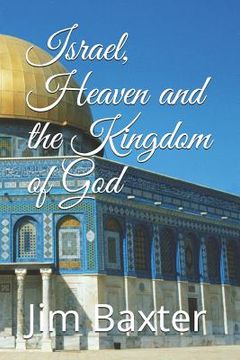 portada Israel, Heaven and the Kingdom of God (en Inglés)
