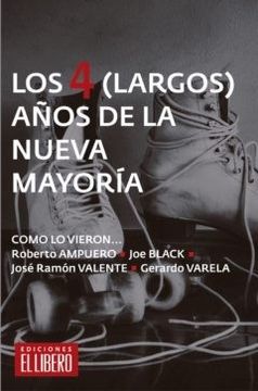 portada Los 4 (Largos) Años de la Nueva Mayoría (in Spanish)