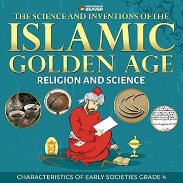 portada The Science and Inventions of the Islamic Golden age - Religion and Science | Characteristics of Early Societies Grade 4 (en Inglés)