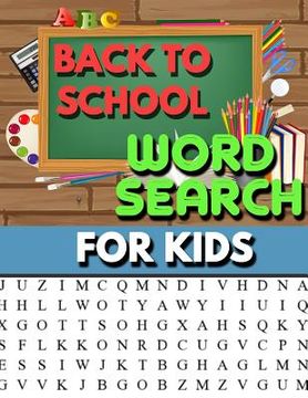 portada Back to School Word Search For Kids: Large Print Puzzle For Kids: Back to School Themed Word Search Kids Activity Book (en Inglés)