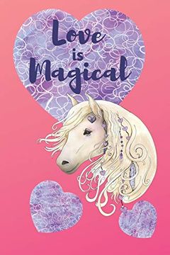 portada Love is Magical: White Horse With Hearts (Hearts and Horses Nots) (en Inglés)