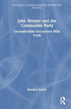 portada John Horner and the Communist Party (Routledge Studies in Radical History and Politics) (in English)