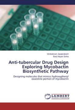 portada Anti-tubercular Drug Design Exploring Mycobactin Biosynthetic Pathway: Designing molecules that mimics hydroxyphenyl oxazoline portion of mycobactin