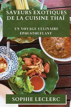 portada Saveurs Exotiques de la Cuisine Thaï: Un Voyage Culinaire Époustouflant (en Francés)