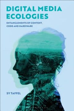 portada Digital Media Ecologies Entanglements of Content, Code and Hardware (en Inglés)