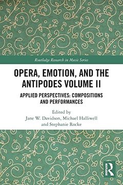 portada Opera, Emotion, and the Antipodes Volume ii: Applied Perspectives: Compositions and Performances (en Inglés)