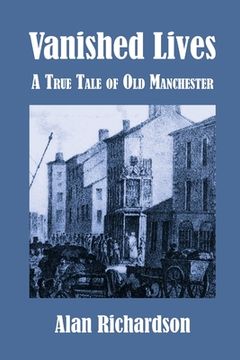 portada Vanished Lives: A True Tale of Old Manchester (en Inglés)