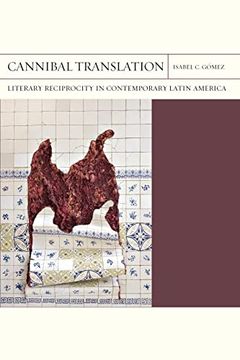 portada Cannibal Translation: Literary Reciprocity in Contemporary Latin America (Volume 44) (Flashpoints) 