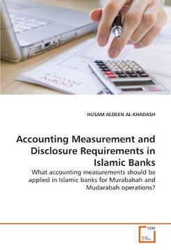 portada Accounting Measurement and Disclosure Requirements in Islamic Banks: What accounting measurements should be applied in Islamic banks for Murabahah and Mudarabah operations?