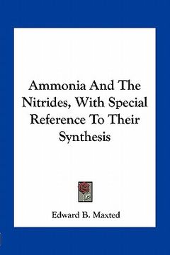 portada ammonia and the nitrides, with special reference to their synthesis (en Inglés)