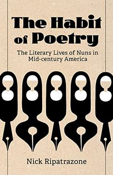portada The Habit of Poetry: The Literary Lives of Nuns in Mid-Century America (en Inglés)