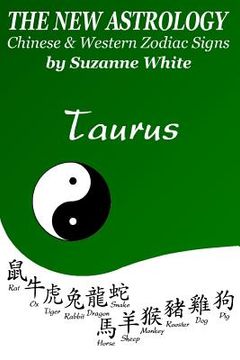 portada The New Astrology Taurus Chinese and Western Zodiac Signs: The New Astrology by Sun Signs (en Inglés)