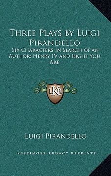portada three plays by luigi pirandello: six characters in search of an author; henry iv and right you are