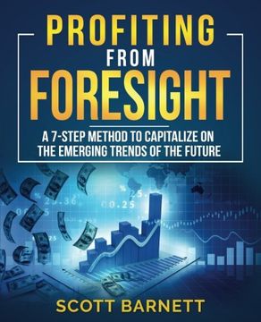 portada Profiting from Foresight: A 7-step method to capitalize on the emerging trends of the future (en Inglés)