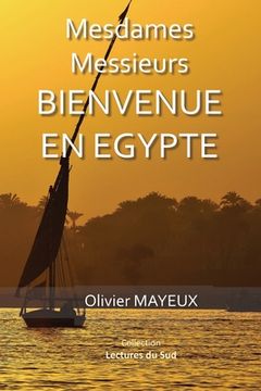 portada Mesdames Messieurs Bienvenue En Egypte: Souvenirs et anecdotes de vos voyages en groupes