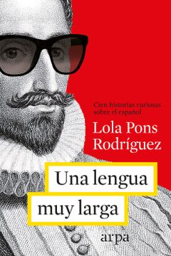 portada Una Lengua muy Larga: Cien Historias Curiosas Sobre el Español