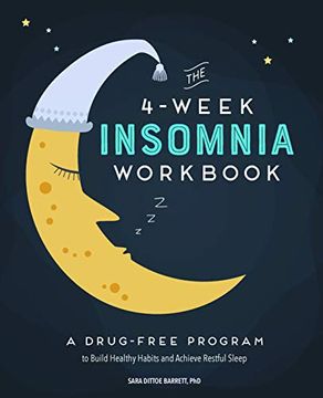 portada The 4-Week Insomnia Workbook: A Drug-Free Program to Build Healthy Habits and Achieve Restful Sleep (en Inglés)