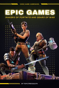 portada Epic Games: Makers of Fortnite and Gears of War: Makers of Fortnite and Gears of War