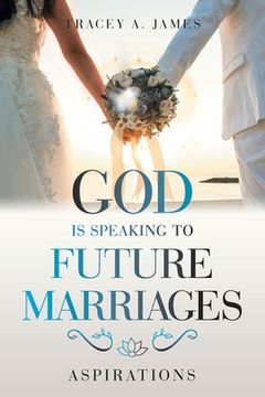 portada God Is Speaking to Future Marriages: Aspirations (in English)