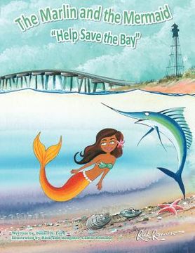 portada the marlin and the mermaid "help save the bay" (in English)