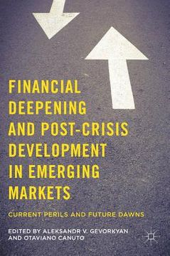 portada Financial Deepening and Post-Crisis Development in Emerging Markets: Current Perils and Future Dawns (en Inglés)