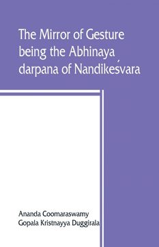 portada The Mirror of Gesture, Being the Abhinaya Darpana of Nandikeśvara (en Inglés)