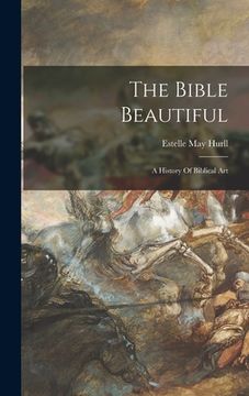 portada The Bible Beautiful: A History Of Biblical Art (en Inglés)