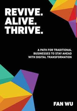 portada Revive. Alive. Thrive.: A Path for Traditional Businesses to Stay Ahead with Digital Transformation (en Inglés)