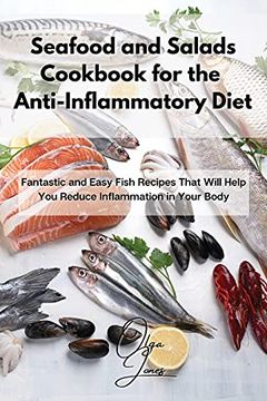 portada Seafood and Salads Cookbook for the Anti-Inflammatory Diet: Fantastic and Easy Fish Recipes That Will Help you Reduce Inflammation in Your Body (en Inglés)